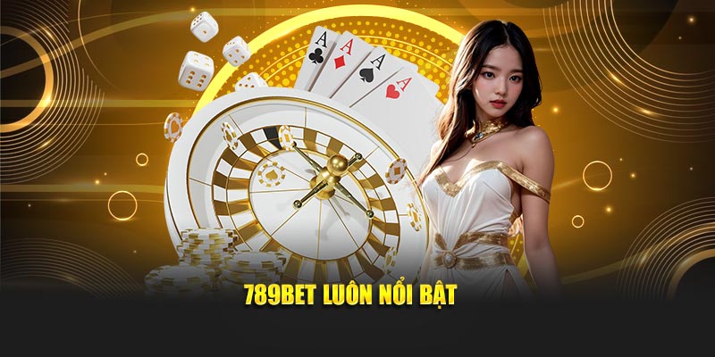 789BET luôn nổi bật 