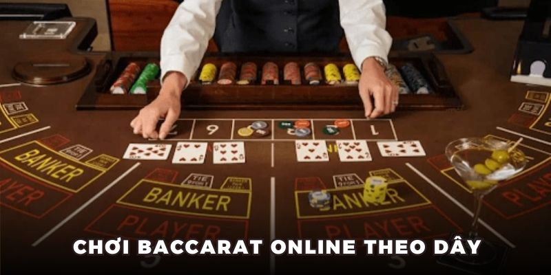 Chơi Baccarat online theo dây