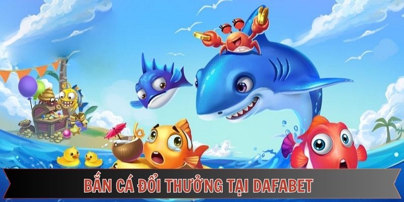 Đơn vị bắn cá đổi thưởng siêu chất lượng 