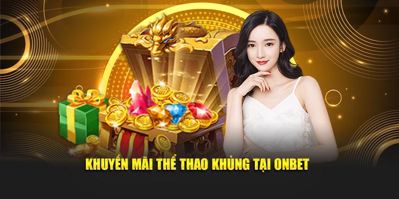 Khuyến mãi thể thao khủng tại Onbet