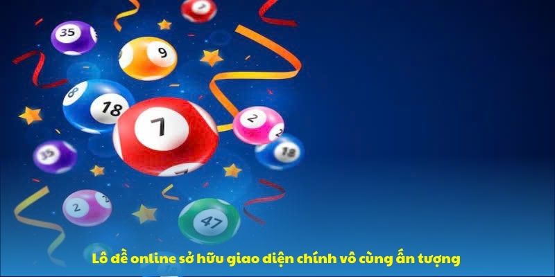 Lô đề online tại nhà cái uy tín sở hữu giao diện chính vô cùng ấn tượng 