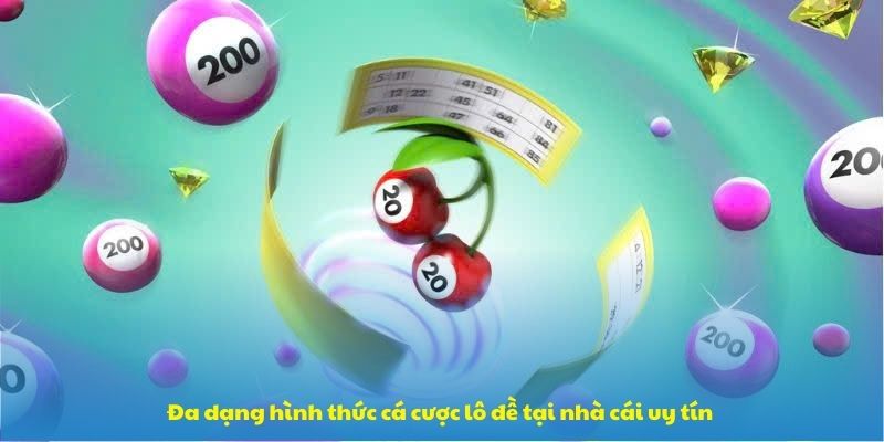 Đa dạng hình thức cá cược lô đề tại nhà cái uy tín 