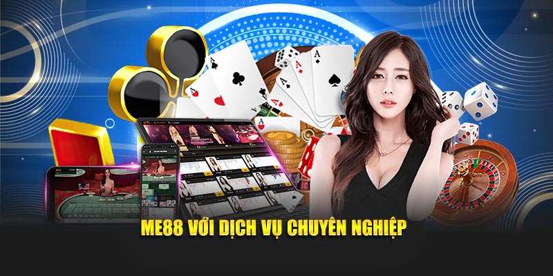 Me88 với dịch vụ chuyên nghiệp
