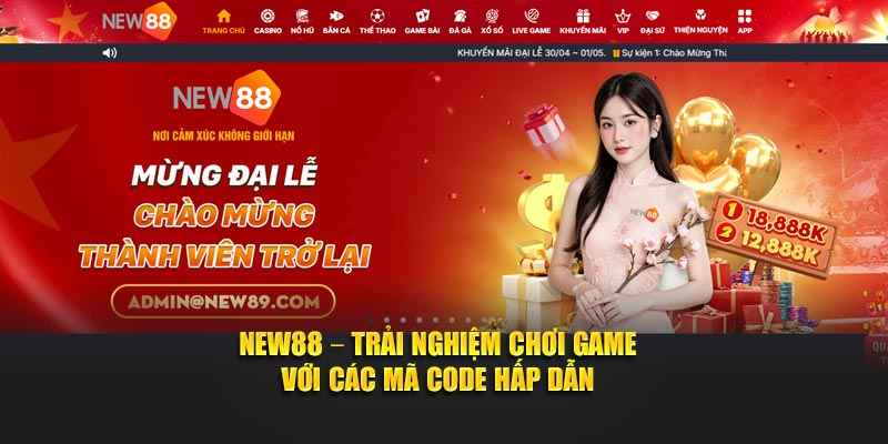 NEW88 – Trải Nghiệm Chơi Game Với Các Mã Code Hấp Dẫn