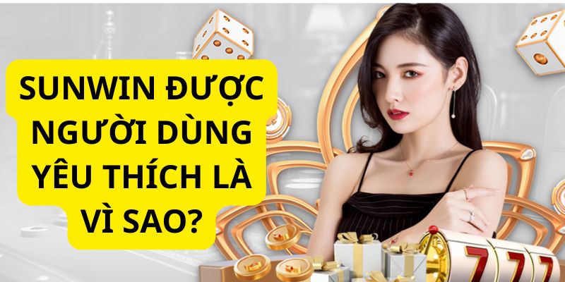 Sunwin là thương hiệu được nhiều chuyên gia đánh giá cao
