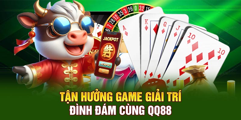 Tận hưởng game giải trí đình đám cùng QQ88