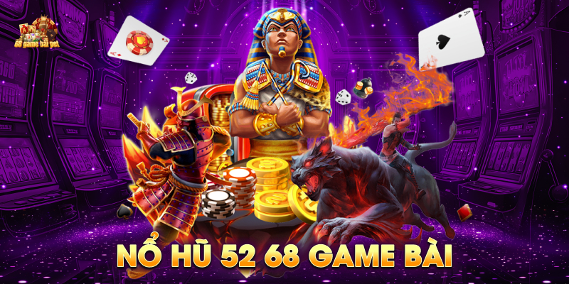 Nổ hũ 52 68 game bài